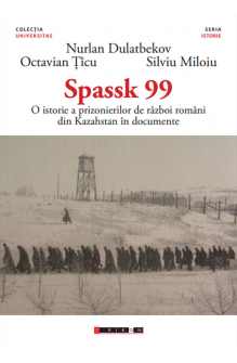 SPASSK 99 - O istorie a prizonierilor de război români din Kazahstan în documente