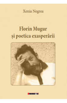 Florin Mugur și poetica exasperării